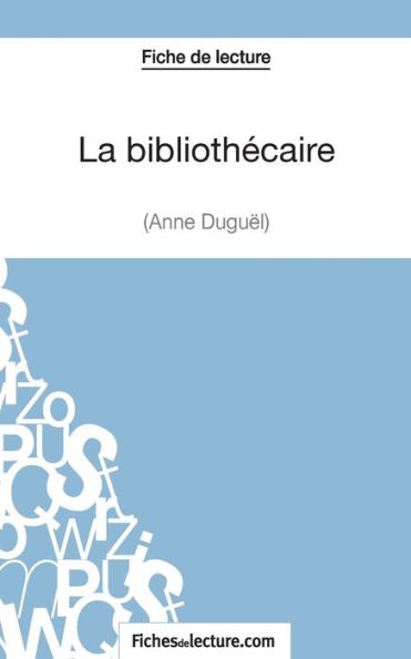 La bibliothécaire d'Anne Duguël (Fiche de lecture): Analyse complète l'oeuvre