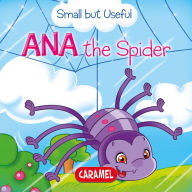 Title: Ana the Spider: Small Animals Explained to Children, Author: Veronica Podesta