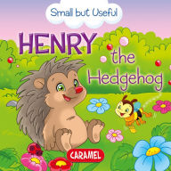 Title: Henry the Hedgehog: Small Animals Explained to Children, Author: Veronica Podesta