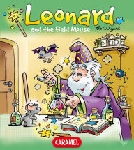 Title: Leonard and the Field Mouse: A Magical Story for Children, Author: Jans Ivens