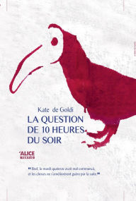 Title: La question de 10 heures du soir: Roman pour ados, Author: Kate de Goldi