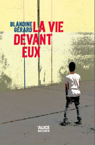 Title: La vie devant eux: Roman pour ados, Author: Blandine Gérard