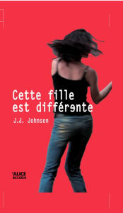 Title: Cette fille est différente: Roman pour ados, Author: J.J. Johnson
