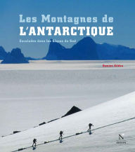 Title: Les Montagnes de l'Antarctique : guide complet: Guide de voyage, Author: Damien Gildea