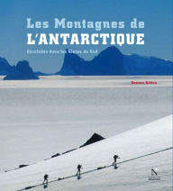 Title: Les Montagnes d'Ellsworth - Les Montagnes de l'Antarctique: Guide de voyage, Author: Damien Gildea