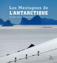 Title: Les Montagnes transantarctiques - Les Montagnes de l'Antarctique: Guide de voyage, Author: Damien Gildea