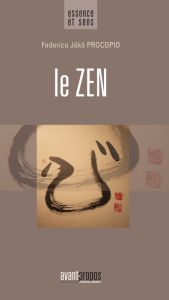 Title: Le Zen: Un essai pour trouver le bonheur à travers le bouddhisme, Author: Federic Jôkô Procopio