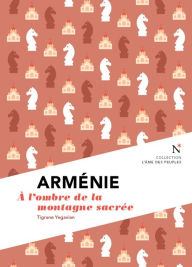 Title: Arménie : A l'ombre de la montagne sacrée: L'Âme des Peuples, Author: Tigrane Yegavian