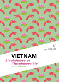 Title: Vietnam : L'éphémère et l'insubmersible, Author: Jean-Claude Pomonti