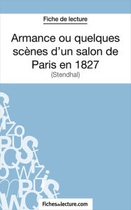 Title: Armance ou quelques scènes d'un salon de Paris en 1827: Analyse complète de l'oeuvre, Author: fichesdelecture.com