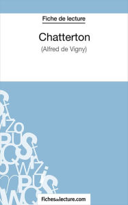 Title: Chatterton: Analyse complète de l'oeuvre, Author: fichesdelecture.com