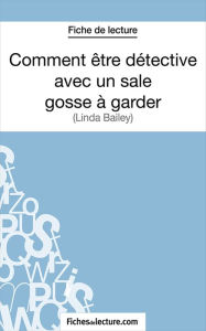 Title: Comment être détective avec un sale gosse à garder: Analyse complète de l'oeuvre, Author: Sandrine Cabron