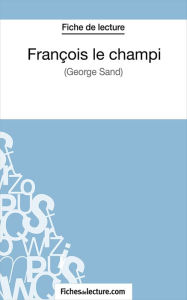 Title: François le champi: Analyse complète de l'oeuvre, Author: fichesdelecture.com