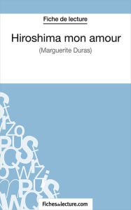 Title: Hiroshima mon amour: Analyse complète de l'oeuvre, Author: fichesdelecture.com