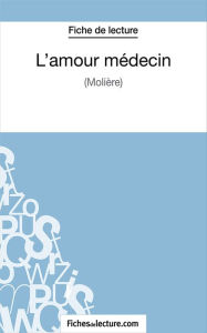 Title: L'amour médecin: Analyse complète de l'oeuvre, Author: Sophie Lecomte