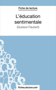 Title: L'éducation sentimentale: Analyse complète de l'oeuvre, Author: Sophie Lecomte