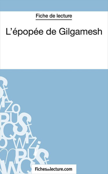 L'épopée de Gilgamesh: Analyse complète de l'oeuvre