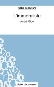 Title: L'immoraliste: Analyse complète de l'oeuvre, Author: Laurence Binon
