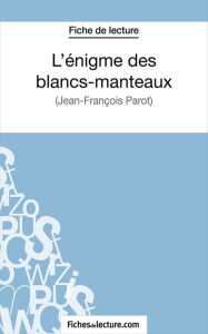 Title: L'énigme des blancs-manteaux: Analyse complète de l'oeuvre, Author: fichesdelecture.com