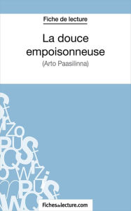 Title: La douce empoisonneuse: Analyse complète de l'oeuvre, Author: fichesdelecture.com