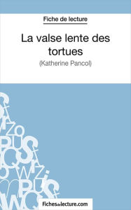 Title: La valse lente des tortues: Analyse complète de l'oeuvre, Author: Amandine Lilois