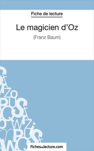 Title: Le magicien d'Oz: Analyse complète de l'oeuvre, Author: Vanessa Grosjean