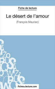 Title: Le désert de l'amour: Analyse complète de l'oeuvre, Author: Laurence Binon