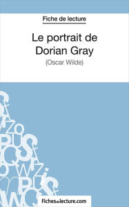 Title: Le portrait de Dorian Gray: Analyse complète de l'oeuvre, Author: Sophie Lecomte