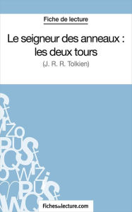 Title: Le seigneur des anneaux : les deux tours: Analyse complète de l'oeuvre, Author: Sophie Lecomte