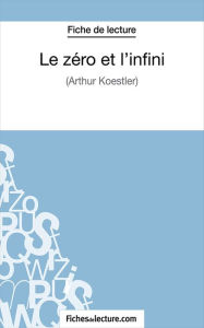 Title: Le zéro et l'infini: Analyse complète de l'oeuvre, Author: Hubert Viteux