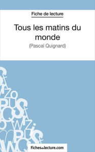 Title: Tous les matins du monde: Analyse complète de l'oeuvre, Author: Sophie Lecomte