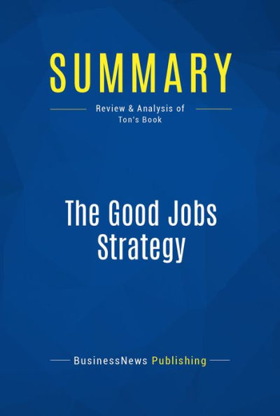 Summary: The Good Jobs Strategy: Review and Analysis of Ton's Book