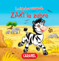 Title: Zaki le zèbre: Une histoire du soir pour tout petits et lecteurs en herbe, Author: Monica Pierazzi Mitri