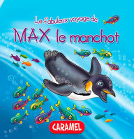 Title: Max le manchot: Une histoire du soir pour tout petits et lecteurs en herbe, Author: Monica Pierazzi Mitri