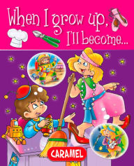 Title: When I grow up, I'll become.: Picture book for early readers, Author: Galia Lami Dozo