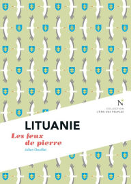 Title: Lituanie : Les feux de pierre: L'Âme des Peuples, Author: Julien Oeuillet
