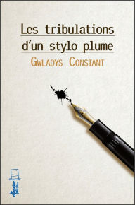 Title: Les tribulations d'un stylo-plume: Roman ado, Author: Gwladys Constant