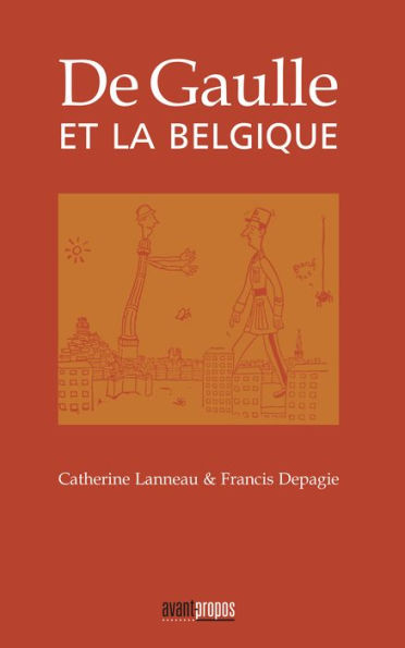 De Gaulle et la Belgique: Essai historique