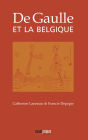 De Gaulle et la Belgique: Essai historique