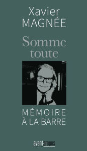 Title: Somme toute: Mémoire à la barre, Author: Xavier Magnée