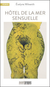 Title: Hôtel de la mer sensuelle: Roman, Author: Evelyne Wilwerth