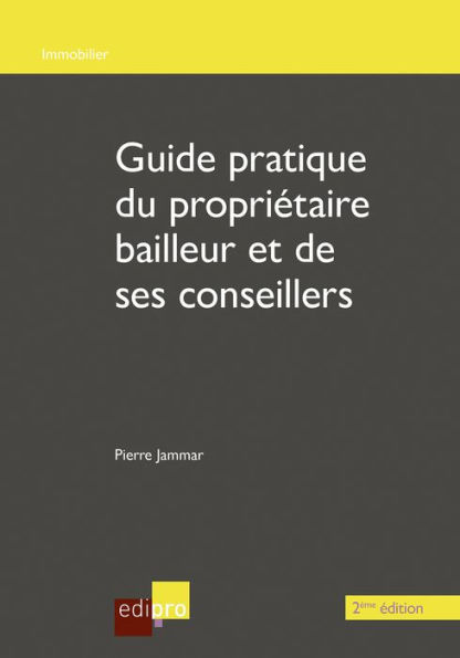 Guide du propriétaire bailleur et de ses conseillers - 2ème édition: 2ème édition