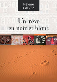 Title: Un rêve en noir et blanc: Un roman de crimes et d'énigmes, Author: Hélène Calvez
