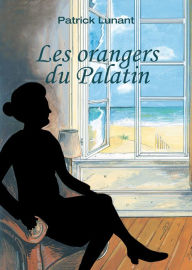 Title: Les orangers du Palatin: Un huit clos saisissant, Author: Patrick Lunant