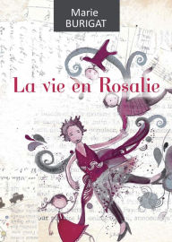 Title: La vie en Rosalie: Un véritable concentré de bonne humeur !, Author: Marie Burigat