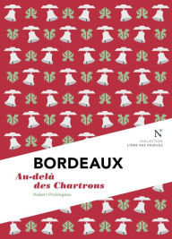 Title: Bordeaux : Au-delà des Chartrons: L'Âme des Peuples, Author: Hubert Prolongeau