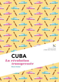 Title: Cuba : La révolution transgressée: L'Âme des Peuples, Author: Marie Herbet