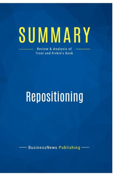 Summary: Repositioning:Review and Analysis of Trout Rivkin's Book