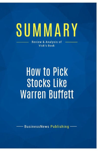 Summary: How to Pick Stocks Like Warren Buffett:Review and Analysis of Vick's Book