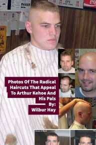 Books free download free Photos Of The Radical Haircuts That Appeal To Arthur Kehoe And His Pals